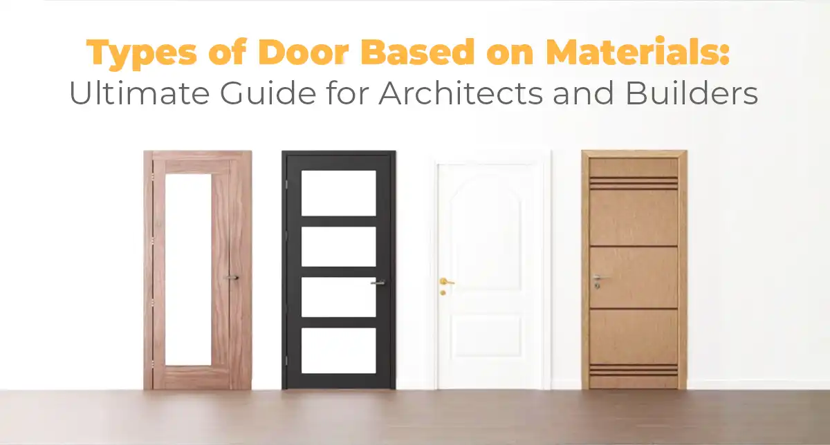 Types of Door Based on Materials: Ultimate Guide for Architects and Builders