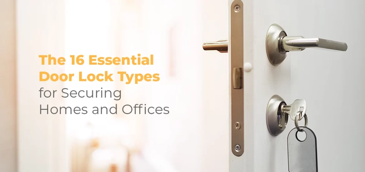 The 16 Essential Door Lock Types for Securing Homes and Offices